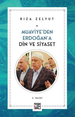 Muaviye'den Erdoğan’a Din Ve Siyaset - Rıza Zelyut | Yeni ve İkinci El