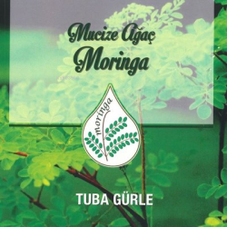 Mucize Ağaç Moringa - Tuba Gürle | Yeni ve İkinci El Ucuz Kitabın Adre
