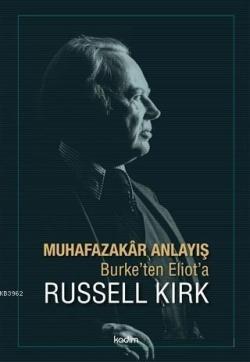 Muhafazakar Anlayış - Russell Kirk | Yeni ve İkinci El Ucuz Kitabın Ad