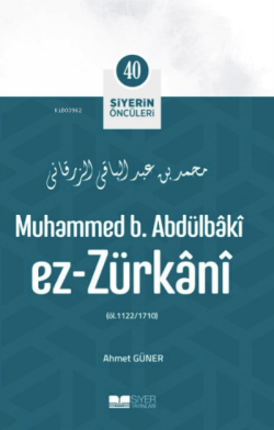 Muhammed B Abdülbaki Ez Zürkani; Siyerin Öncüleri 40