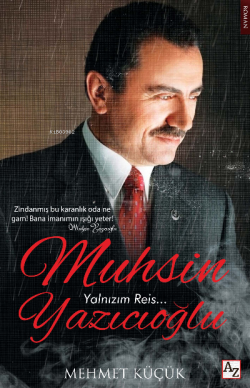 Muhsin Yazıcıoğlu Yalnızım Reis… - Mehmet Küçük | Yeni ve İkinci El Uc