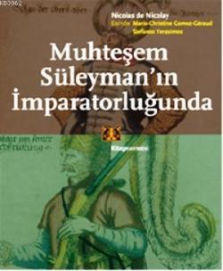 Muhteşem Süleyman'ın İmparatorluğunda - Nicolas De Nicolay | Yeni ve İ