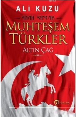 Muhteşem Türkler - Altın Çağ - Ali Kuzu | Yeni ve İkinci El Ucuz Kitab