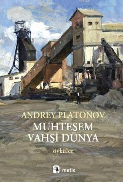 Muhteşem Vahşi Dünya - Andrey Platonov | Yeni ve İkinci El Ucuz Kitabı