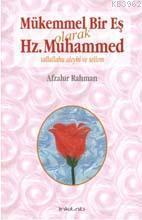 Mükemmel Bir Eş Olarak Hz. Muhammed (s.a.v) - Afzalur Rahman | Yeni ve