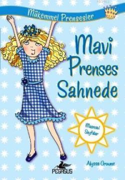 Mükemmel Prensesler 5 - Mavi Prenses Sahnede - Alyssa Crowne | Yeni ve