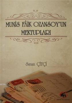 Munis Faik Ozansoy'un Mektupları - Sinan Çiftçi | Yeni ve İkinci El Uc