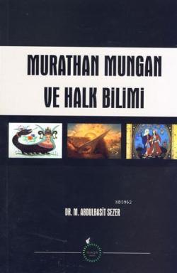 Murathan Mungan ve Halk Bilimi - M. Abdulbasit Sezer | Yeni ve İkinci 