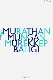 Mürekkep Balığı - Murathan Mungan | Yeni ve İkinci El Ucuz Kitabın Adr
