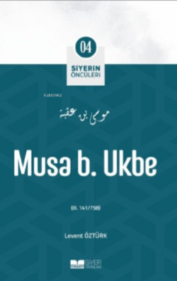 Musa B. Ukbe;Siyer'in Öncüleri - Levent Öztürk | Yeni ve İkinci El Ucu