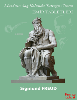Musa’nın Sağ Kolunda Tuttuğu Gizem Emir Tabletleri - Sigmund Freud | Y