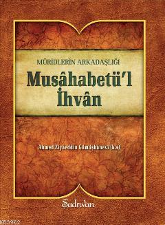 Musahabetül İhvan - Ahmed Ziyaüddin Gümüşhanevi | Yeni ve İkinci El Uc