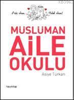 Müslüman Aile Okulu - Asiye Türkan | Yeni ve İkinci El Ucuz Kitabın Ad