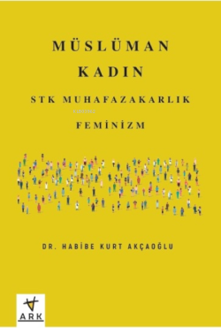 Müslüman Kadın;Stk, Muhafazakarlık, Feminizm