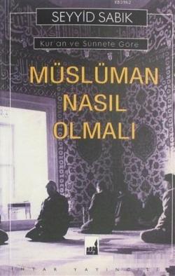 Müslüman Nasıl Olmalı - Seyyid Sıddık | Yeni ve İkinci El Ucuz Kitabın