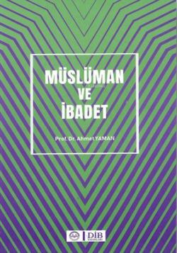 Müslüman ve İbadet - Ahmet Yaman | Yeni ve İkinci El Ucuz Kitabın Adre