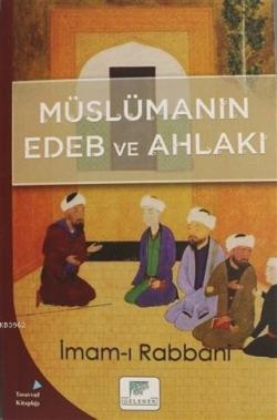Müslümanın Edeb ve Ahlakı - İmam-ı Rabbani | Yeni ve İkinci El Ucuz Ki