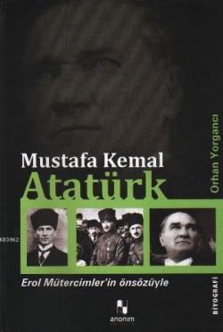 Mustafa Kemal Atatürk - Orhan Yorgancı | Yeni ve İkinci El Ucuz Kitabı