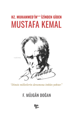 Mustafa Kemal ;Hz. Muhammed’in izinden Giden - F. Müjgân Doğan | Yeni 