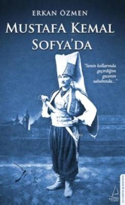 Mustafa Kemal Sofya'da - Erkan Özmen- | Yeni ve İkinci El Ucuz Kitabın
