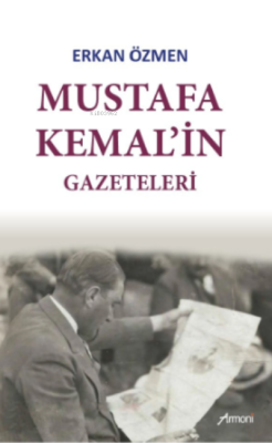 Mustafa Kemal'İN Gazeteleri - Erkan Özmen | Yeni ve İkinci El Ucuz Kit