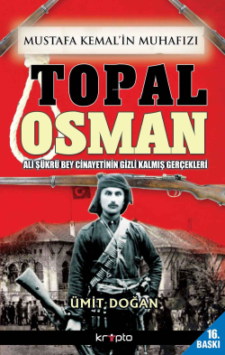 Mustafa Kemal'in Muhafızı Topal Osman; Ali Şükrü Bey Cinayetinin Gizli Kalmış Gerçekleri