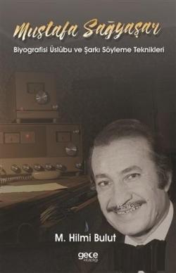 Mustafa Sağyaşar; Biyografisi Üslubu ve Şarkı Söyleme Teknikleri