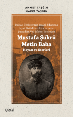 Mustafa Şükrü Metin Baba (Hayatı ve Eserleri) - Ahmet Taşğın | Yeni ve