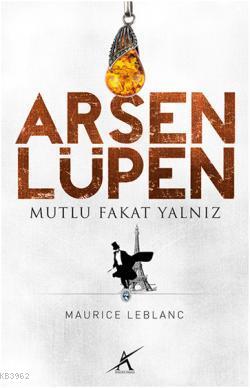 Arsen Lüpen - Mutlu Fakat Yalnız - Maurice Leblanc | Yeni ve İkinci El