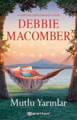 Mutlu Yarınlar - Debbie Macomber | Yeni ve İkinci El Ucuz Kitabın Adre