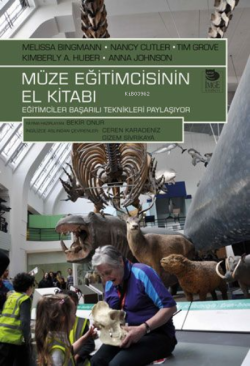 Müze Eğitimcisinin El Kitabı  ;Eğitimciler Başarılı Teknikleri Paylaşıyor