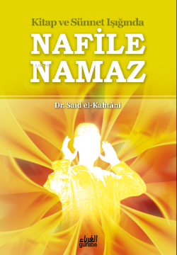 Nafile Namaz - Said B. Ali el-Kahtani | Yeni ve İkinci El Ucuz Kitabın
