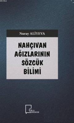Nahçıvan Ağızlarının Sözcük Bilimi - Nuray Aliyeva | Yeni ve İkinci El