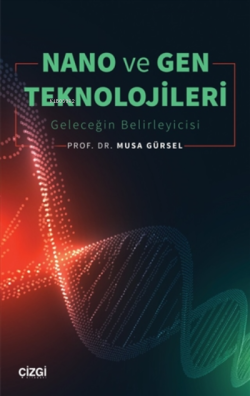 Nano ve Gen Teknolojileri - Musa Gürsel | Yeni ve İkinci El Ucuz Kitab