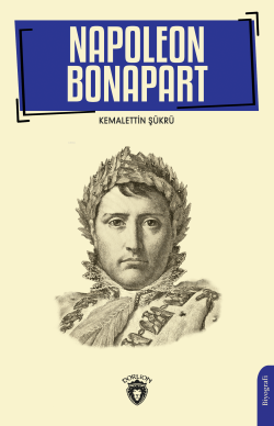 Napoleon Bonapart 1769-1821 - Kemalettin Şükrü | Yeni ve İkinci El Ucu