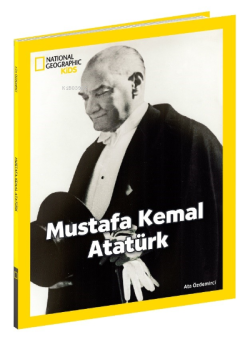 National Geographic Kids – Mustafa Kemal Atatürk - Ata Özdemirci | Yen