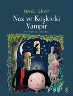 Naz ve Köşkteki Vampir - Nazlı Eray | Yeni ve İkinci El Ucuz Kitabın A