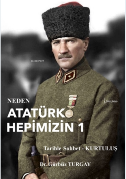 Neden Atatürk Hepimizin 1 - Gürbüz Turgay | Yeni ve İkinci El Ucuz Kit