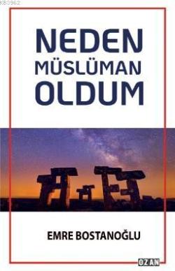Neden Müslüman Oldum - Emre Bostanoğlu | Yeni ve İkinci El Ucuz Kitabı