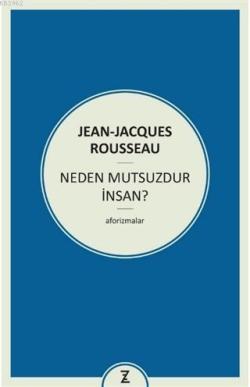 Neden Mutsuzdur İnsan? - Jean-Jacques Rousseau | Yeni ve İkinci El Ucu