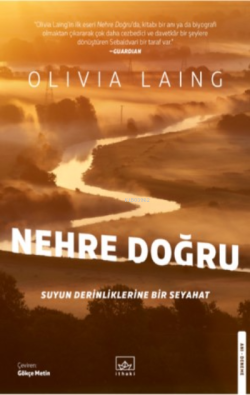 Nehre Doğru - Olivia Laing | Yeni ve İkinci El Ucuz Kitabın Adresi