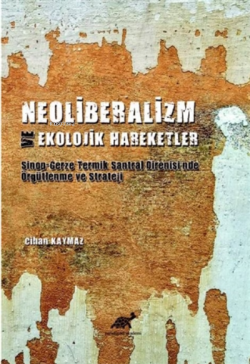 Neoliberalizm ve Ekolojik Hareketler - Cihan Kaymaz | Yeni ve İkinci E