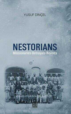 Nestorians: Missionaries - Betrayals - Revolts
