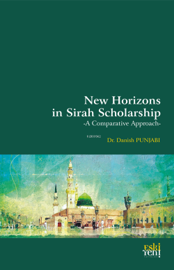 New Horizons in Sirah Scholarship;-A Comparative Approach- - Danish Pu