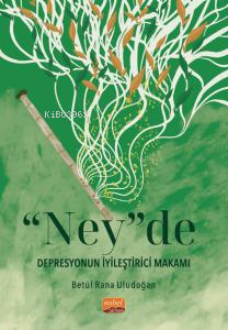 “Ney”de Depresyonun İyileştirici Makamı - Betül Rana Uludoğan | Yeni v