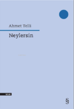 Neylersin - Ahmet Telli | Yeni ve İkinci El Ucuz Kitabın Adresi