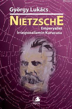 Nietzsche; Emperyalist İrrasyonalizmin Kurucusu