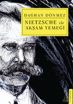 Nietzsche ile Akşam Yemeği - Dağhan Dönmez | Yeni ve İkinci El Ucuz Ki