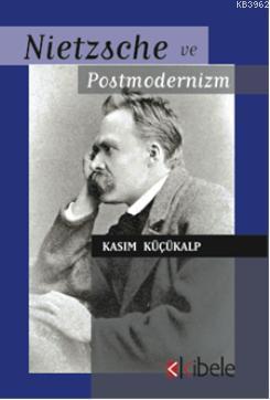 Nietzsche ve Postmodernizm - Kasım Küçükalp | Yeni ve İkinci El Ucuz K
