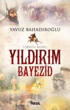 Yıldırım Bayezid - Yavuz Bahadıroğlu | Yeni ve İkinci El Ucuz Kitabın 